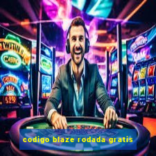 codigo blaze rodada gratis